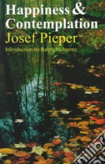 Happiness and Contemplation libro in lingua di Pieper Josef