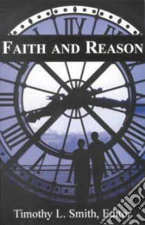Faith and Reason libro in lingua di Smith Timothy L. (EDT), McInerny Ralph M. (INT), Summer Thomistic Institute (1999 University of Notre Dame)