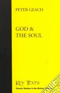 God and the Soul libro in lingua di Geach P. T., Geach Peter