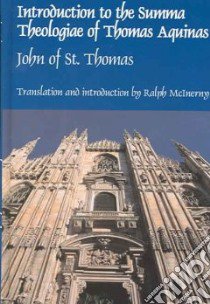 Introduction to the Summa Theologiae of Thomas Aquinas libro in lingua di John of St. Thomas, McInerny Ralph M. (TRN), McInerny Ralph M. (INT)