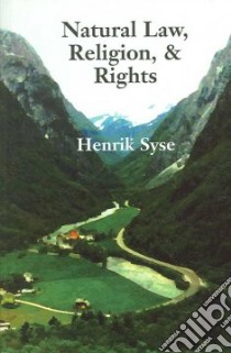 Natural Law, Religion, and Rights libro in lingua di Syse Henrik