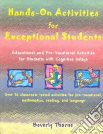 Hands-On-Activities for Exceptional Students libro in lingua di Thorne Beverly