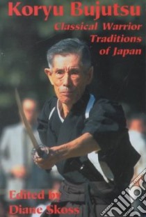 Koryu Bujutsu libro in lingua di Skoss Diane (EDT)