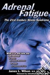 Adrenal Fatigue libro in lingua di Wilson James L. M.D.