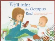 We'll Paint the Octopus Red libro in lingua di Stuve-Bodeen Stephanie, Devito Pam (ILT)