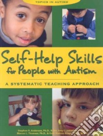 Self-Help Skills for People With Autism libro in lingua di Anderson Stephen R., Jablonski Amy L., Knapp Vicki Madaus, Thomeer Marcus L