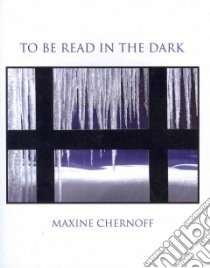 To Be Read in the Dark libro in lingua di Chernoff Maxine