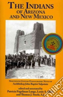 The Indians of Arizona and New Mexico libro in lingua di Lange Patricia Fogelman (EDT), Hieb Louis A. (EDT), Steele Thomas J. (EDT)