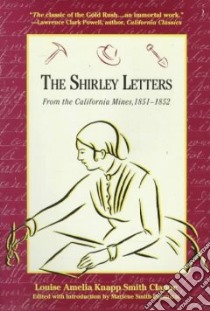 The Shirley Letters libro in lingua di Clappe Louise Amelia Knapp Smith, Smith-Baranzini Marlene (EDT)