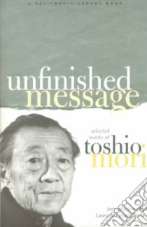 Unfinished Message libro in lingua di Mori Toshio, Inada Lawson Fusao (INT), More Steven Y. (FRW), Inada Lawson Fusao, Mori Steven Y.