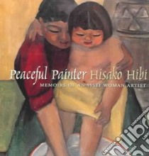 Peaceful Painter libro in lingua di Hibi Hisako, Lee Ibuki H.