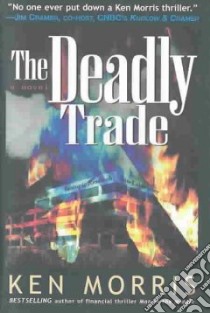 The Deadly Trade libro in lingua di Morris Ken