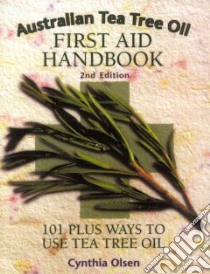 Australian Tea Tree Oil First Aid Handbook libro in lingua di Olsen Cynthia B.