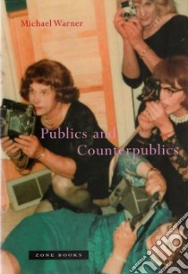 Publics and Counterpublics libro in lingua di Warner Michael