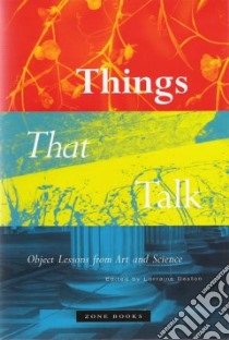 Things That Talk libro in lingua di Daston Lorraine (EDT)