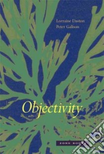 Objectivity libro in lingua di Daston Lorraine, Galison Peter