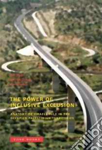 The Power of Inclusive Exclusion libro in lingua di Ophir Adi (EDT), Givoni Michal (EDT), Hanafi Sari (EDT)