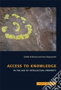 Access to Knowledge in the Age of Intellectual Property libro in lingua di Krikorian Gaelle (EDT), Kapczynski Amy (EDT)