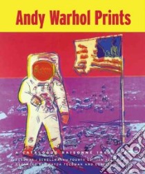 Andy Warhol Prints libro in lingua di Warhol Andy, Feldman Frayda, Schellmann Jorg, Defendi Claudia