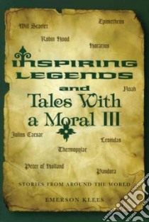 Inspiring Legends and Tales with a Moral III libro in lingua di Klees Emerson