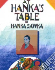 At Hanka's Table libro in lingua di Sawka Hanka, Sawka Hanna Maria