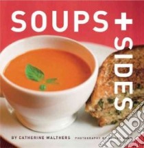 Soups + Sides libro in lingua di Walthers Catherine, Shaw Alison (PHT)