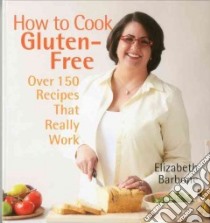 How to Cook Gluten-Free libro in lingua di Barbone Elizabeth, Rupp Tina (PHT)