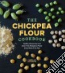 The Chickpea Flour Cookbook libro in lingua di Saulsbury Camilla V.