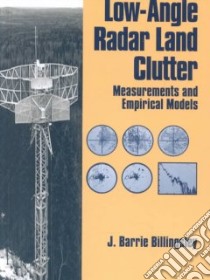 Low-Angle Radar Land Clutter libro in lingua di Billingsley J. Barrie