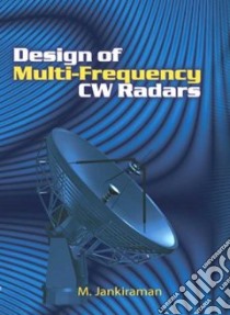 Design of Multi-frequency CW Radars libro in lingua di Jankiraman M.