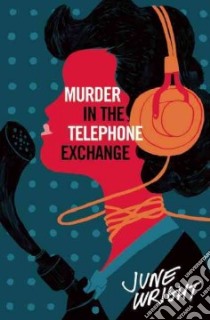 Murder in the Telephone Exchange libro in lingua di Wright June
