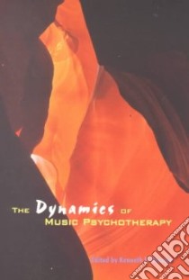 Dynamics of Music Psychotherapy libro in lingua di Bruscia Kenneth E.
