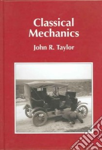 Classical Mechanics libro in lingua di Taylor John R.