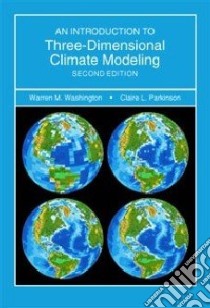 An Introduction To Three-Dimensional Climate Modeling libro in lingua di Washington Warren M., Parkinson Claire L.