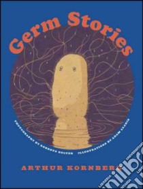 Germ Stories libro in lingua di Kornberg Arthur, Alaniz Adam (ILT)