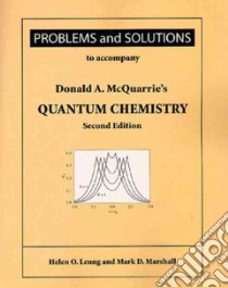 Problems and Solutions to Accompany Donald A. McQuarrie's Quantum Chemistry libro in lingua di Leung Helen O., Marshall Mark D.