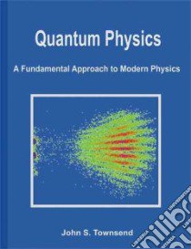 Quantum Physics libro in lingua di Townsend John S.