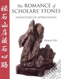 The Romance of Scholars' Stones libro in lingua di Hu Kemin