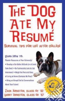 The Dog Ate My Resume libro in lingua di Arnstein Zack, Arnstein Larry