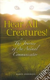 Hear All Creatures! libro in lingua di Anderson Karen