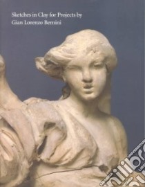 Sketches in Clay for Projects by Gian Lorenzo Bernini libro in lingua di Gaskell Ivan (EDT)