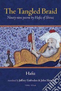 The Tangled Braid libro in lingua di Hafiz of Shiraz, Einboden Jeffrey (TRN), Slater John (TRN)