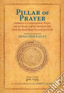 Pillar of Prayer libro in lingua di Kallus Menachem (TRN), Glazer Aubrey L. Dr. Rabbi (EDT)