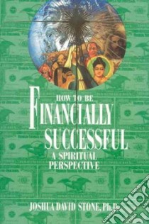 How to be Financially Successful libro in lingua di Stone Joshua David