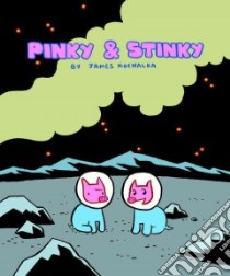 Pinky & Stinky libro in lingua di Kochalka James