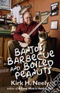 Banjos, Barbecue and Boiled Peanuts libro in lingua di Neely Kirk H., Jones Krista (ILT)