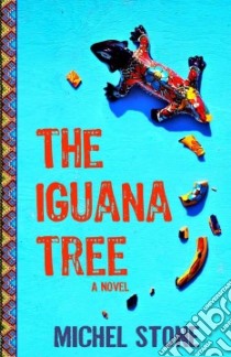The Iguana Tree libro in lingua di Stone Michel