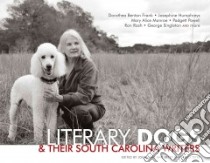 Literary Dogs & Their South Carolina Writers libro in lingua di Lane John (EDT), Teter Betsy Wakefield (EDT)