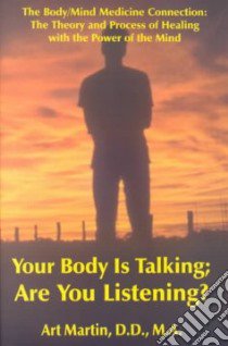 Your Body Is Talking; Are You Listening? libro in lingua di Art Martin
