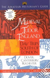 The Amateur Historian's Guide to Medieval and Tudor England libro in lingua di Kettler Sarah Valente, Trimble Carole